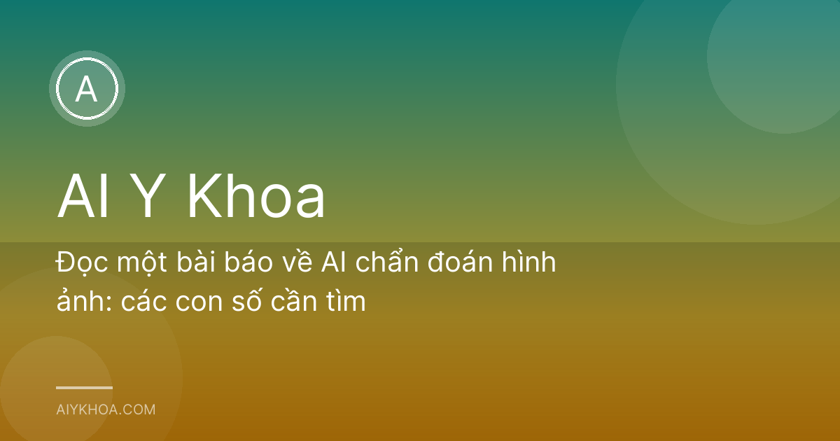 Đọc một bài báo về AI chẩn đoán hình ảnh: các con số cần tìm