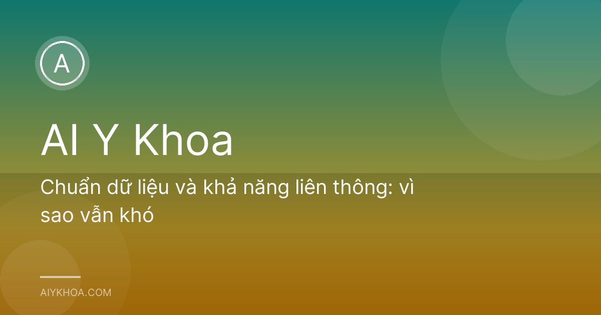 Chuẩn dữ liệu và khả năng liên thông: vì sao vẫn khó