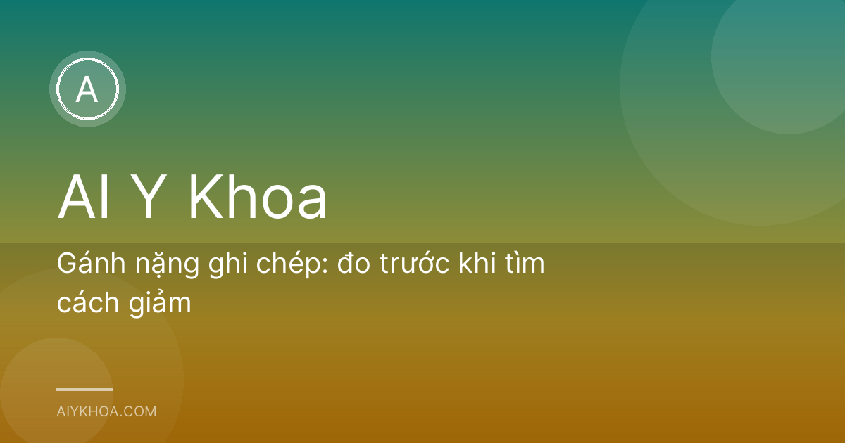 Gánh nặng ghi chép: đo trước khi tìm cách giảm