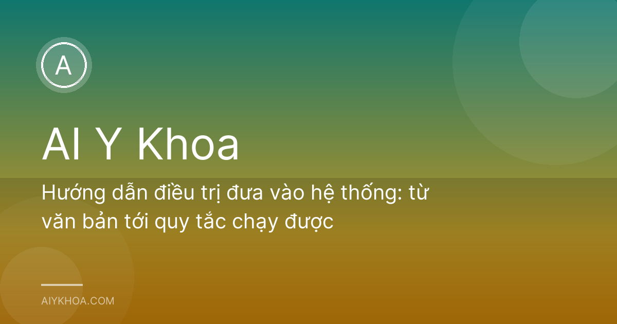 Hướng dẫn điều trị đưa vào hệ thống: từ văn bản tới quy tắc chạy được