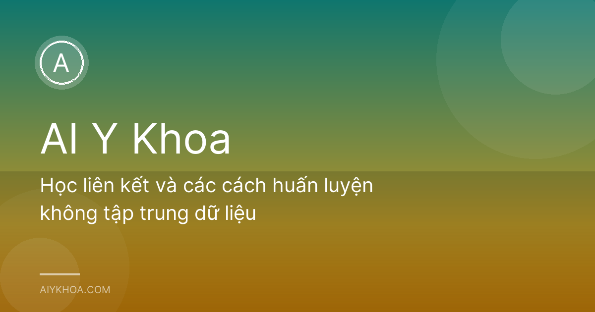 Học liên kết và các cách huấn luyện không tập trung dữ liệu
