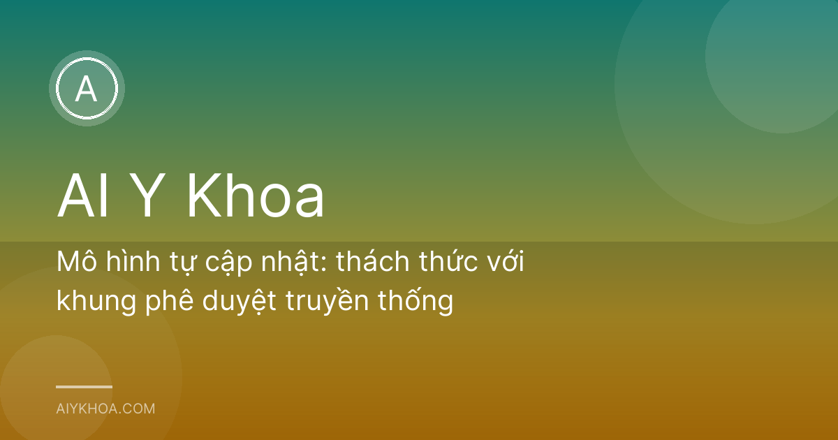 Mô hình tự cập nhật: thách thức với khung phê duyệt truyền thống