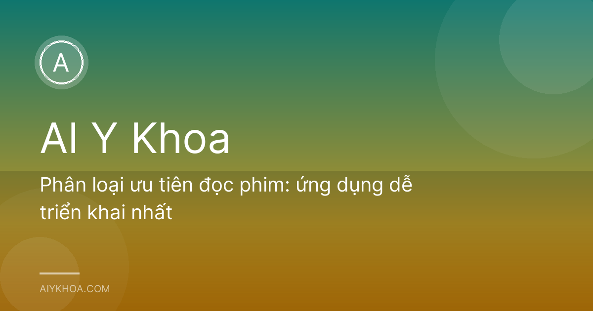 Phân loại ưu tiên đọc phim: ứng dụng dễ triển khai nhất