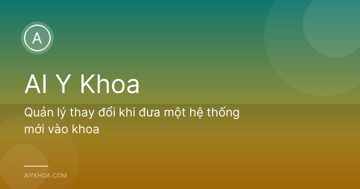 Quản lý thay đổi khi đưa một hệ thống mới vào khoa