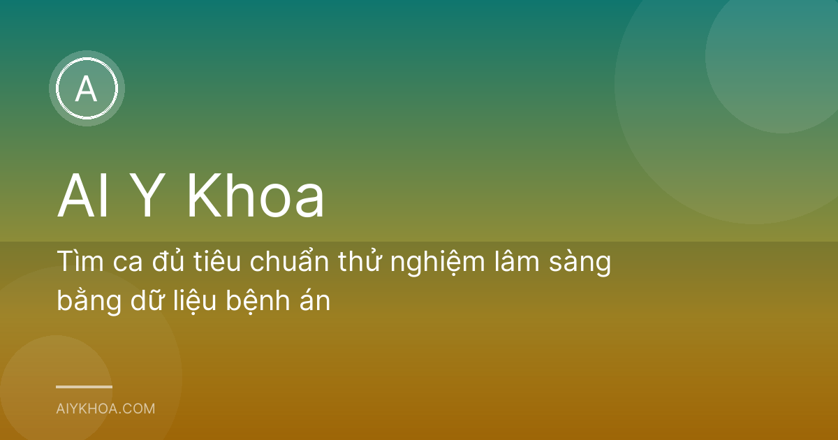 Tìm ca đủ tiêu chuẩn thử nghiệm lâm sàng bằng dữ liệu bệnh án