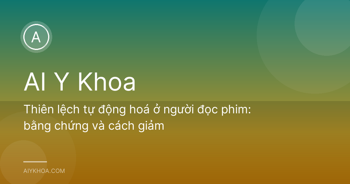 Thiên lệch tự động hoá ở người đọc phim: bằng chứng và cách giảm